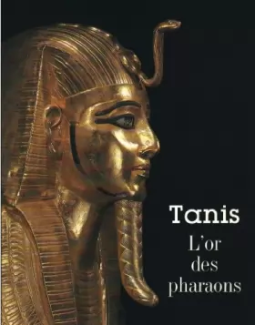 Couverture du produit · Tanis. L'or des pharaons. Catalogue Exposition Galerie Nationale du Grand Palais 1987