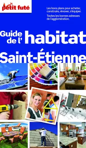 Couverture du produit · GUIDE DE L'HABITAT SAINT-ETIENNE 2013 PETIT FUTE: + CE GUIDE OFFERT EN VERSION NUMERIQUE