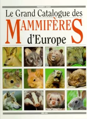 Couverture du produit · Le grand catalogue des mammifères d'Europe
