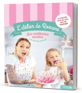 Couverture du produit · L'atelier de Roxane, les meilleures recettes