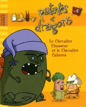 Couverture du produit · Patates et Dragons, Tome 4 : Le Chevalier Chasseur et le Chevalier Calories