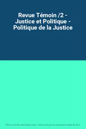 Couverture du produit · Revue Témoin /2 - Justice et Politique - Politique de la Justice