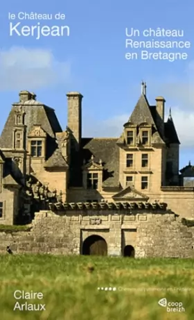 Couverture du produit · Le château de Kerjean: Un château Renaissance en Bretagne