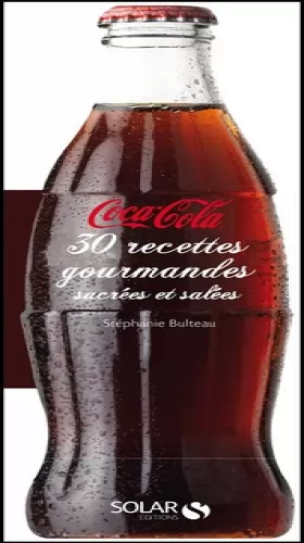 Couverture du produit · Coca Cola 30 recettes gourmandes sucrées et salées