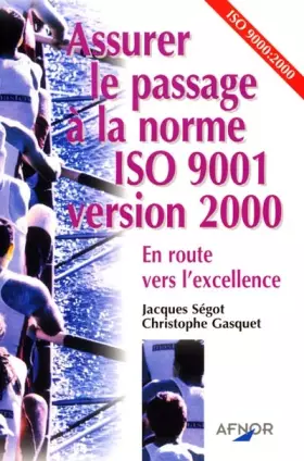 Couverture du produit · Assurer le passage à la norme ISO 9001 version 2000 : En route vers l'excellence