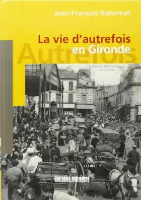Couverture du produit · La Vie d'Autrefois en Gironde