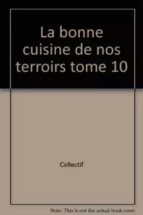 Couverture du produit · La bonne cuisine de nos terroirs tome 10