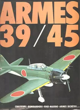 Couverture du produit · ARMES 39/45 chasseurs - bombardiers - sous marins - armes secrètes allemandes