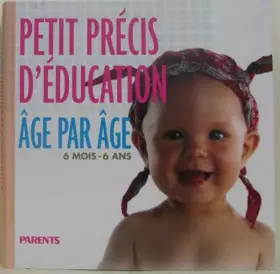 Couverture du produit · Petit précis d'éducation : 6 mois-6 ans
