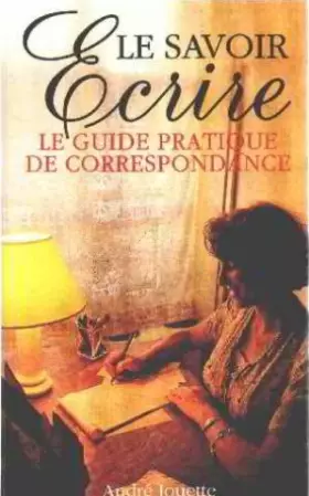 Couverture du produit · Le Savoir-écrire: Guide pratique de la correspondance
