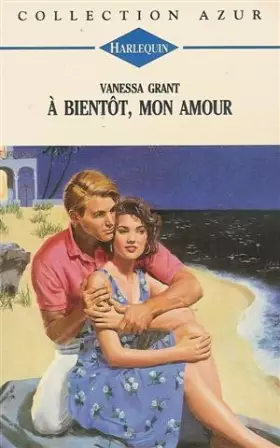 Couverture du produit · A bientôt, mon amour : Collection : Harlequin azur n° 1427