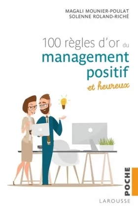 Couverture du produit · 100 règles d'or du management positif et heureux