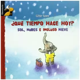 Couverture du produit · Que tiempo hace hoy? / What's the Weather Like Today?: Sol, nubes e incluso nieve / Sun, Clouds, and Even Snow