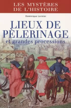 Couverture du produit · Lieux de pèlerinage et grandes processions : Du Moyen Age à nos jours