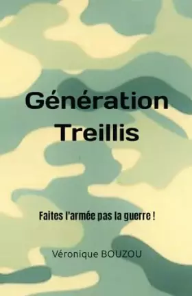 Couverture du produit · Génération Treillis: Faites l'armée pas la guerre !
