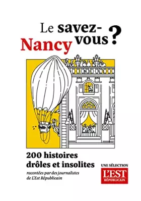 Couverture du produit · Le savez-vous nancy ?: 200 histoires drôles et insolites