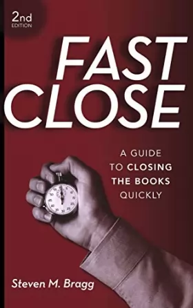 Couverture du produit · Fast Close: A Guide to Closing the Books Quickly
