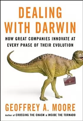 Couverture du produit · Dealing with Darwin: How Great Companies Innovate at Every Phase of Their Evolution
