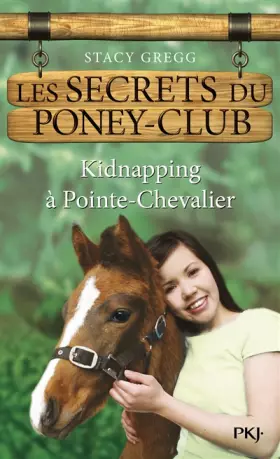 Couverture du produit · 6. Les secrets du poney-club : Kidnapping à Pointe-Chevalier