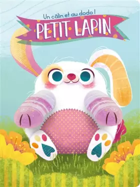 Couverture du produit · Petit lapin un câlin et au dodo