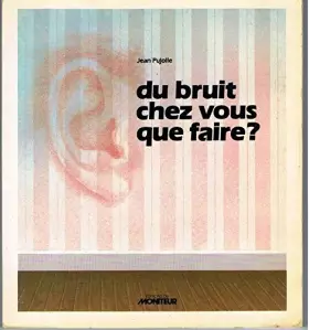Couverture du produit · Du Bruit chez vous, que faire ? (Collection Les Guides de la maison)