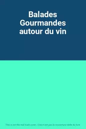 Couverture du produit · Balades Gourmandes autour du vin