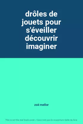 Couverture du produit · drôles de jouets pour s'éveiller découvrir imaginer