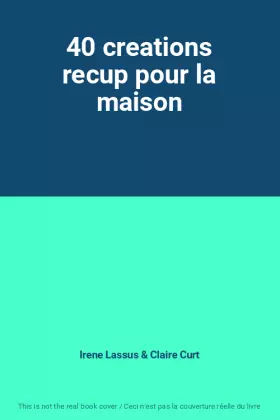 Couverture du produit · 40 creations recup pour la maison