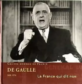 Couverture du produit · De Gaulle 1890-1970, La France qui dit non