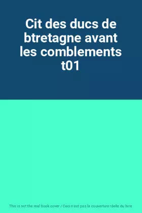 Couverture du produit · Cit des ducs de btretagne avant les comblements t01