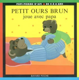 Couverture du produit · Petit Ours Brun joue avec papa