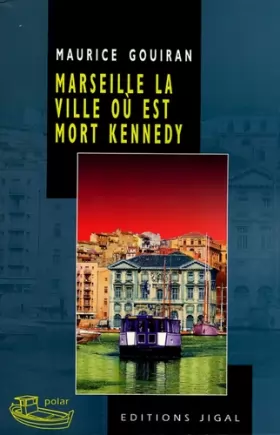 Couverture du produit · Marseille, la ville où est mort Kennedy