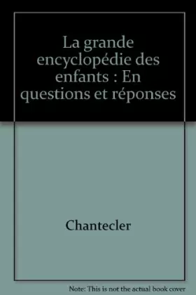 Couverture du produit · La grande encyclopédie des enfants : En questions et réponses
