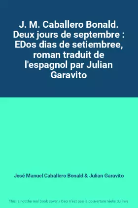 Couverture du produit · J. M. Caballero Bonald. Deux jours de septembre : EDos dias de setiembree, roman traduit de l'espagnol par Julian Garavito