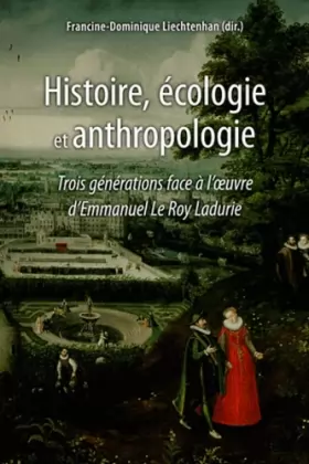 Couverture du produit · Histoire, écologie et anthropologie: Trois générations face à l'oeuvre d'Emmanuel Le Roy Ladurie