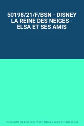 Couverture du produit · 50198/21/F/BSN - DISNEY LA REINE DES NEIGES - ELSA ET SES AMIS