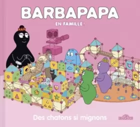 Couverture du produit · Barbapapa - Barbapapa en famille - Des chatons si mignons - Album illustré - Dès 2 ans