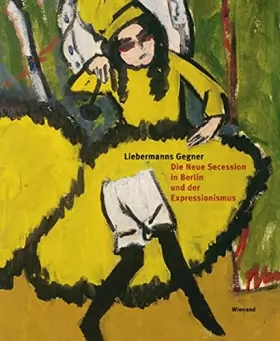 Couverture du produit · Liebermanns Gegner: Die Neue Secession in Berlin und der Expressionismus