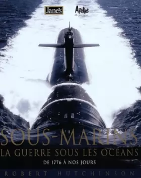 Couverture du produit · Sous-marins, la guerre sous les océans : De 1776 à nos jours