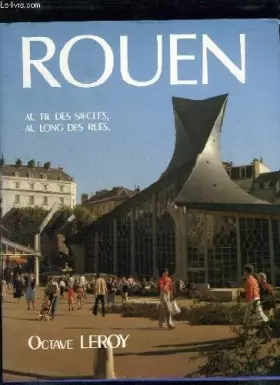 Couverture du produit · Rouen : Au fil des siècles, au long des rues