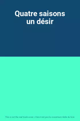Couverture du produit · Quatre saisons un désir