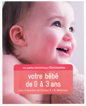 Couverture du produit · ma petite bibliothèque doctissimo votre bébé de 0 à 3 ans