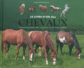 Couverture du produit · Le livre d'or des chevaux: L'encyclopédie des chevaux et de l'equitation