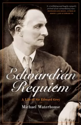 Couverture du produit · Edwardian Requiem: A life of Sir Edward Grey
