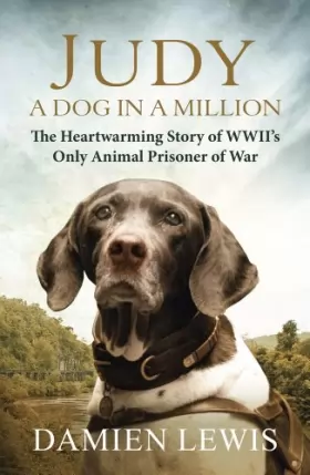 Couverture du produit · Judy: A Dog in a Million: The Heartwarming Story of WWII's Only Animal Prisoner of War