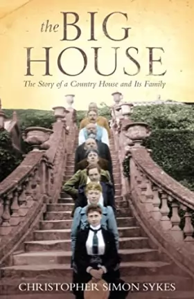 Couverture du produit · The Big House: The Story of a Country House and Its Family