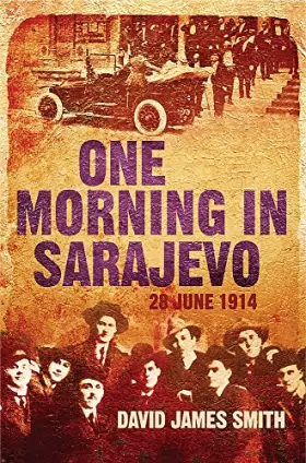 Couverture du produit · One Morning in Sarajevo: 28 June 1914