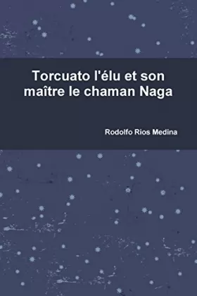 Couverture du produit · Torcuato l'élu et son maître le chaman Naga