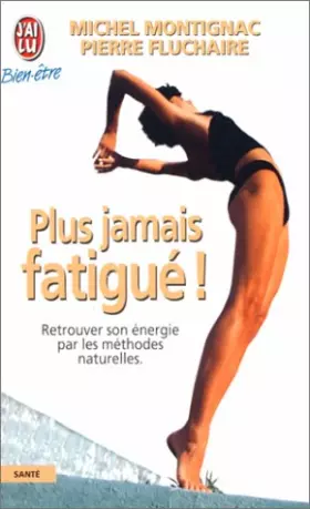 Couverture du produit · Plus jamais fatigué ! ou comment retrouver toute sa vitalité
