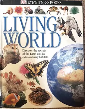 Couverture du produit · Living World: Discover the Secrets of the Earth and Its Extraordinary Habitats (Eyewitness Books)